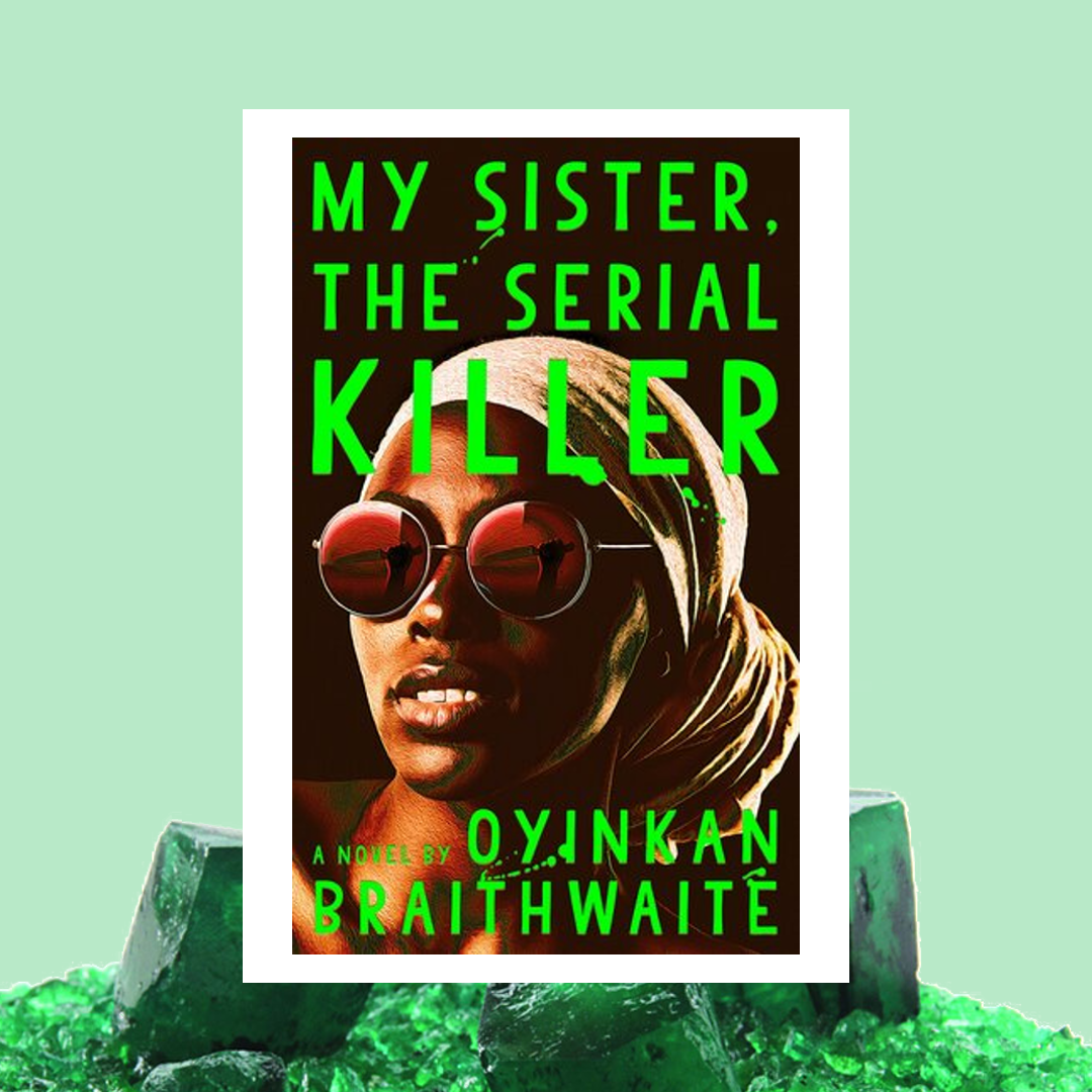 My Sister, The Serial Killer by Oyinkan Braithwaite | Book Review